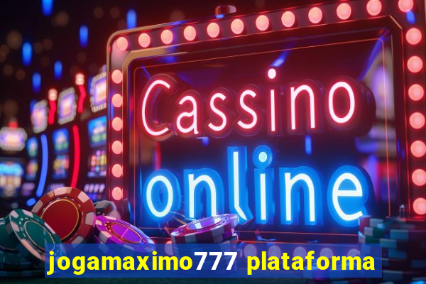 jogamaximo777 plataforma